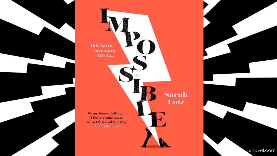Impossible ของ Sarah Lotz (หรือThe Impossible Us ) เป็นนวนิยายแนวดัดแปลงที่ดำเนินเรื่องอย่างสวยงาม โดยนำเสนอความตึงเครียดโรแมนติกและกระตุ้นหัวใจ 