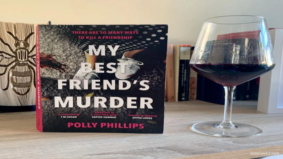 My Best Friend's Murder เป็นนวนิยายเปิดตัวของ Polly Phillips เป็นภาพยนตร์ระทึกขวัญในประเทศที่มีชั้นเชิงและระทึกขวัญซึ่งคู่ควรแก่การพูดคุยของชมรมหนังสือ 