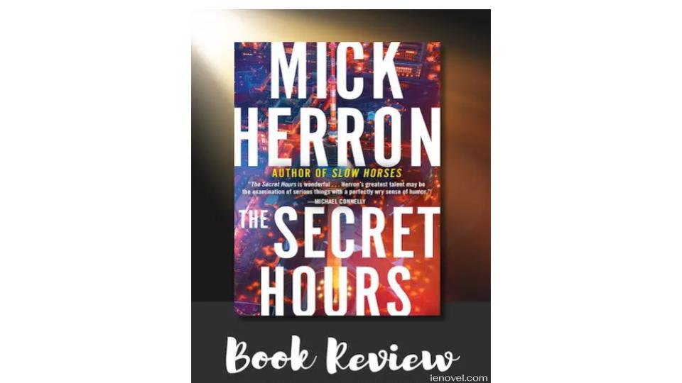 The Secret Hours คือภาพยนตร์แนวระทึกขวัญสายลับเรื่องใหม่ของมิก เฮอรอน หากอยากลองซื้อหนังสือเล่มนี้มาอ่าน ลองอ่านบทวิจารณ์ฉบับเต็มของฉันเพื่อประกอบการตัดสินใจในการซื้อหนังสือเล่มนี้มาอ่าน!