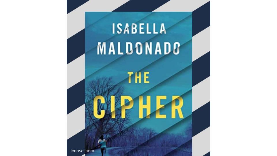 The Cipher เป็นนวนิยายเรื่องแรกที่มีภาพชัดเจนในซีรีส์ระทึกขวัญอาชญากรรมขายดีที่สุดของ FBI ของ Isabella Maldonado ที่นำแสดงโดย Nina Guerrera 