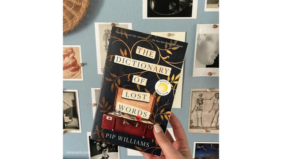 The Dictionary of Lost Words โดย Pip Williams นำเสนอนิยายอิงประวัติศาสตร์ที่กระตุ้นความคิดและกระตุ้นความคิด โดยอิงจากบุคคลจริงและเหตุการณ์ที่หล่อหลอมสังคม 