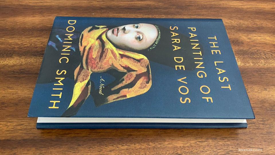 The Last Painting of Sara de Vos นวนิยายเรื่องที่สี่ของ Dominic Smith เป็นวรรณกรรมลึกลับหลายช่วงเวลาที่น่าหลงใหลซึ่งสำรวจศิลปะแห่งชีวิต