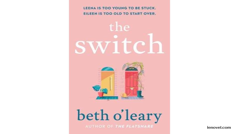 The Switch หนังสือเล่มที่ 2 จาก Beth O'Leary เป็นนวนิยายดราม่าที่มีเนื้อหาที่น่าสนใจและมีเนื้อเรื่องที่แปลกประหลาดที่สุด