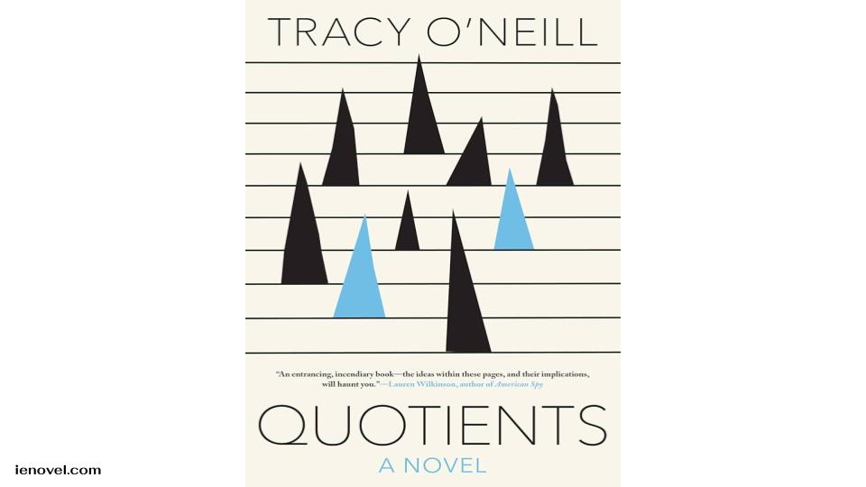 Quotients โดย Tracy O'Neill เป็นวรรณกรรมเกี่ยวกับยุคสมัยของเรา โดยตั้งคำถามที่ไร้กาลเวลาเพื่อท้าทายความคิดสมัยใหม่ อ่านบทวิจารณ์ฉบับเต็มของเราต่อได้ที่นี่ 