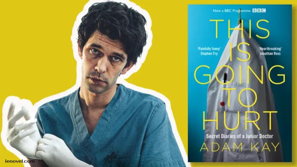This is Going to Hurt : Secret Diaries of a Junior Doctorของ Adam Kay เป็นบทเรียนในการค้นหาอารมณ์ขันในสถานการณ์เลวร้ายและการสนับสนุนผู้ที่ห่วงใยเรา