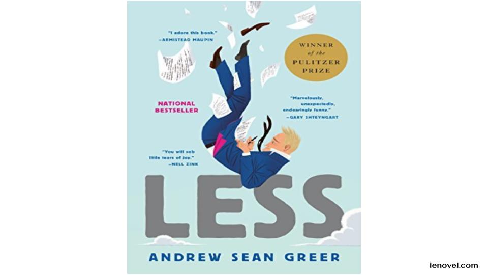 Less (a Novel) เขียนโดย Andrew Sean Greer เป็นเรื่องราวที่สร้างแรงบันดาลใจเกี่ยวกับชีวิตนักเขียนที่อยากแนะนำเป็นอย่างยิ่งสำหรับผู้ที่ชื่นชอบวรรณกรรม