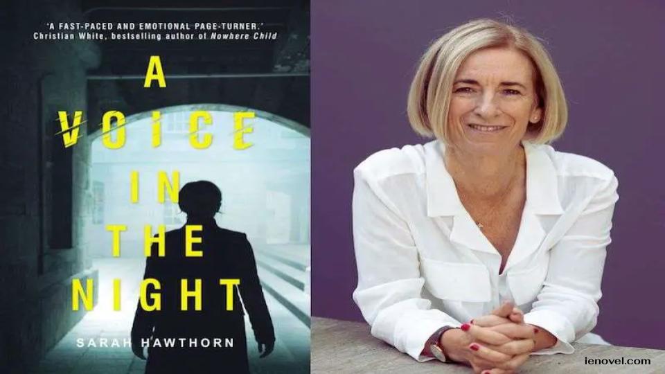 A Voice in the Night โดย Sarah Hawthornเพื่อมาพูดคุยเกี่ยวกับแรงบันดาลใจที่ทำให้เธอเขียนนวนิยายระทึกขวัญทางจิตวิทยาเรื่องใหม่ของเธอ
